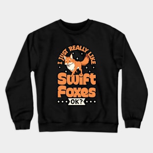 I just really love Swift Foxes - Swift Fox Crewneck Sweatshirt